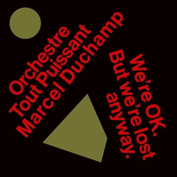 ORCHESTRE TOUT PUISSANT MARCEL DUCHAMP We’re Okay. But We’re Lost Anyway CD